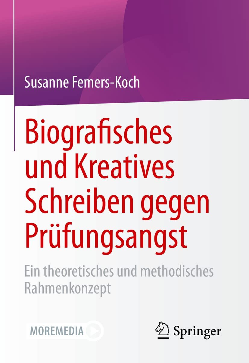 Biografisches und Kreatives Schreiben gegen Prüfungsangst: Ein theoretisches und methodisches Rahmenkonzept Media & Communication