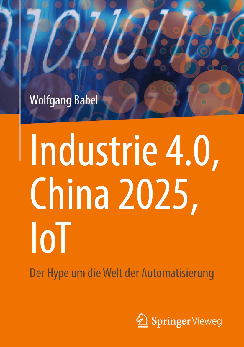 Industrie 4.0, China 2025, IoT: Der Hype um die Welt der Automatisierung Law