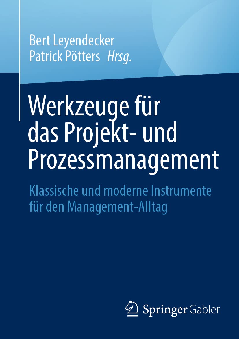 Werkzeuge für das Projekt- und Prozessmanagement: Klassische und moderne Instrumente für den Management-Alltag Law