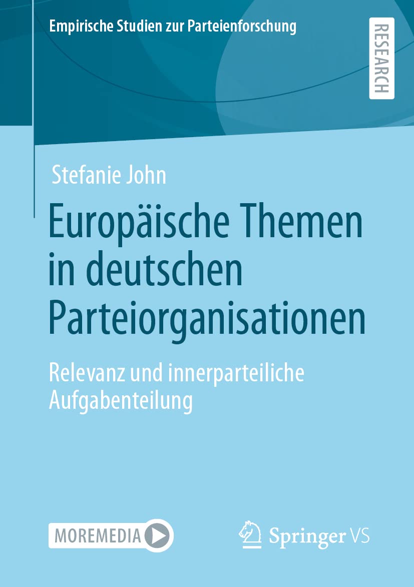 Europäische Themen in deutschen Parteiorganisationen: Relevanz und innerparteiliche Aufgabenteilung (Empirische Studien zur Parteienforschung) Law