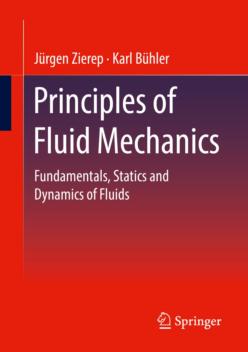 Principles of Fluid Mechanics: Fundamentals, Statics and Dynamics of Fluids Business & Technology