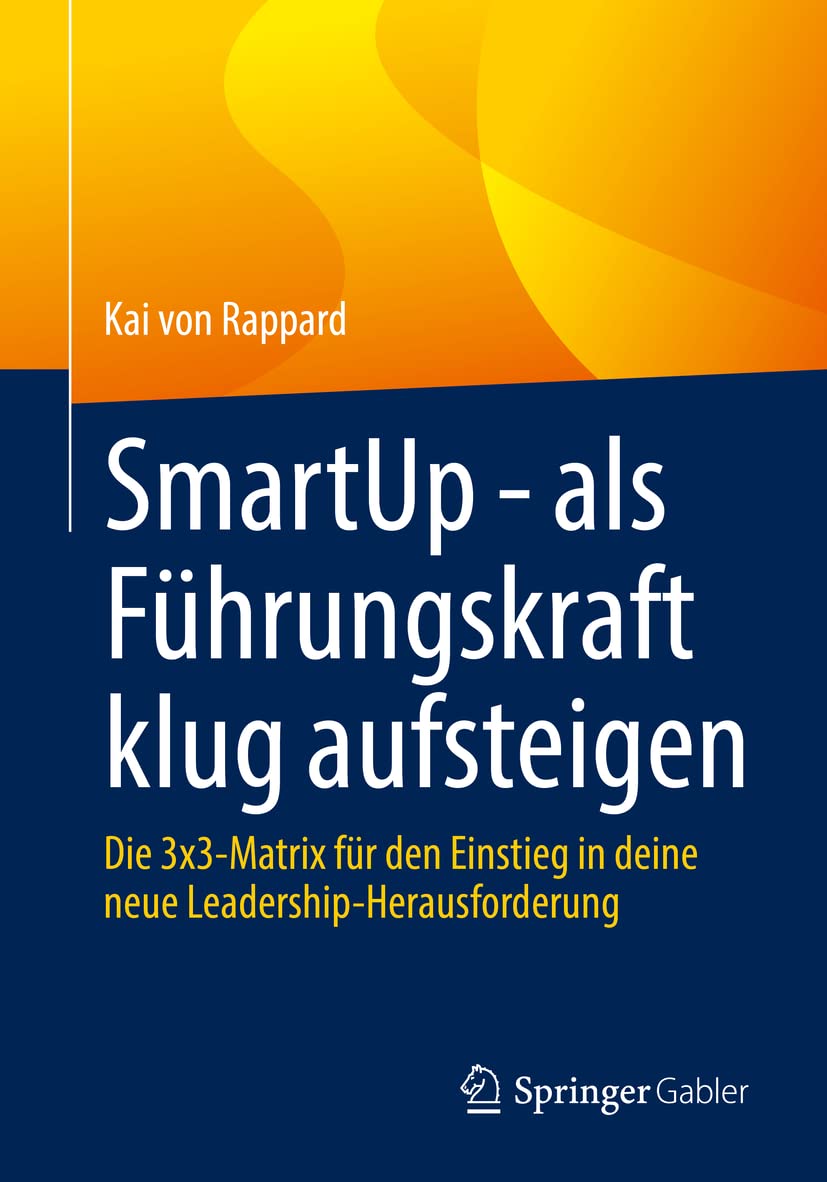 SmartUp - als Führungskraft klug aufsteigen: Die 3x3-Matrix für den Einstieg in deine neue Leadership-Herausforderung Law