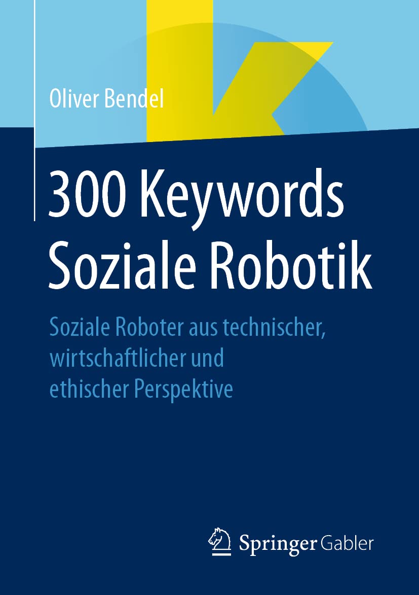 300 Keywords Soziale Robotik: Soziale Roboter aus technischer, wirtschaftlicher und ethischer Perspektive Law