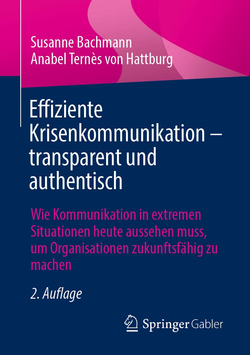 Effiziente Krisenkommunikation – transparent und authentisch: Wie Kommunikation in extremen Situationen heute aussehen muss, um Organisationen zukunftsfähig zu machen Law