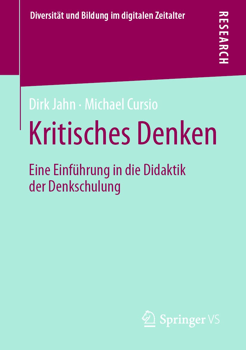 Kritisches Denken: Eine Einführung in die Didaktik der Denkschulung (Diversität und Bildung im digitalen Zeitalter) General education