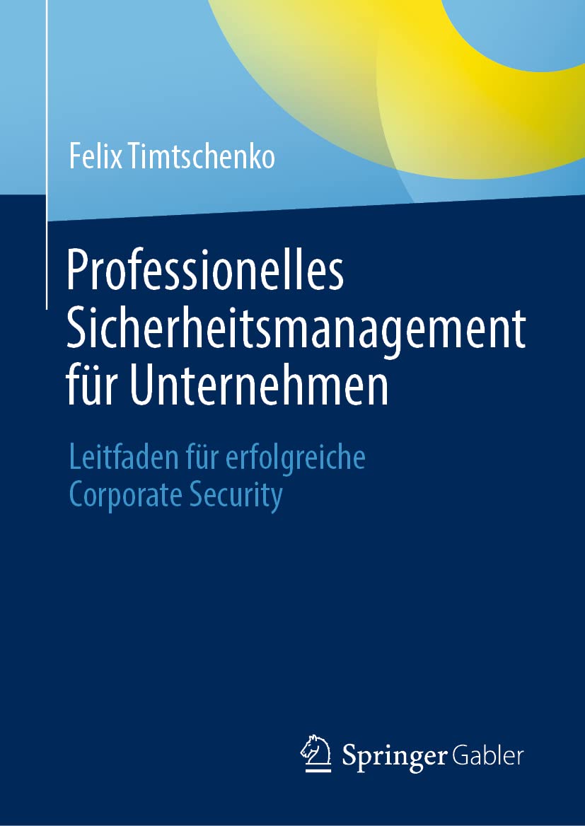 Professionelles Sicherheitsmanagement für Unternehmen: Leitfaden für erfolgreiche Corporate Security Law