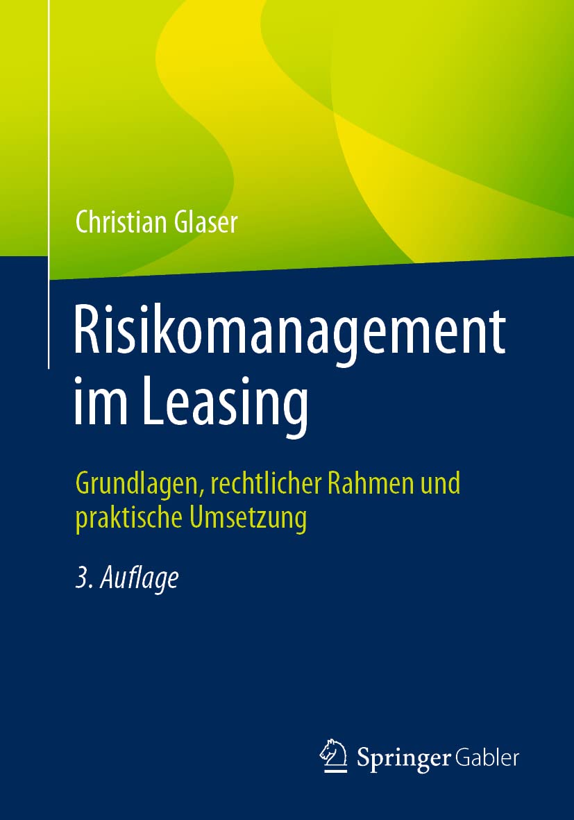 Risikomanagement im Leasing: Grundlagen, rechtlicher Rahmen und praktische Umsetzung Law