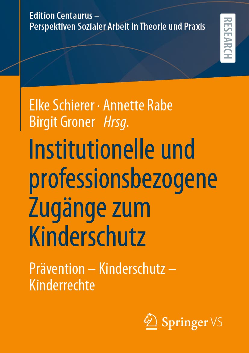 Institutionelle und professionsbezogene Zugänge zum Kinderschutz: Prävention – Kinderschutz – Kinderrechte (Edition Centaurus - Perspektiven Sozialer Arbeit in Theorie und Praxis) Law
