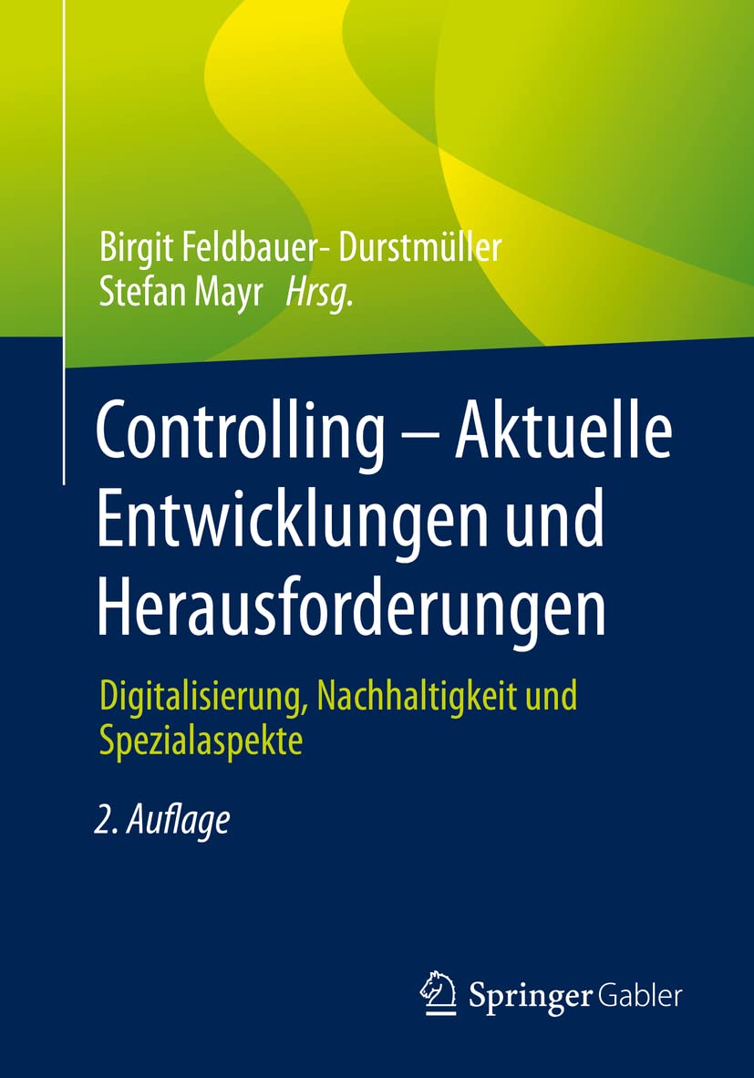 Controlling – Aktuelle Entwicklungen und Herausforderungen: Digitalisierung, Nachhaltigkeit und Spezialaspekte Law