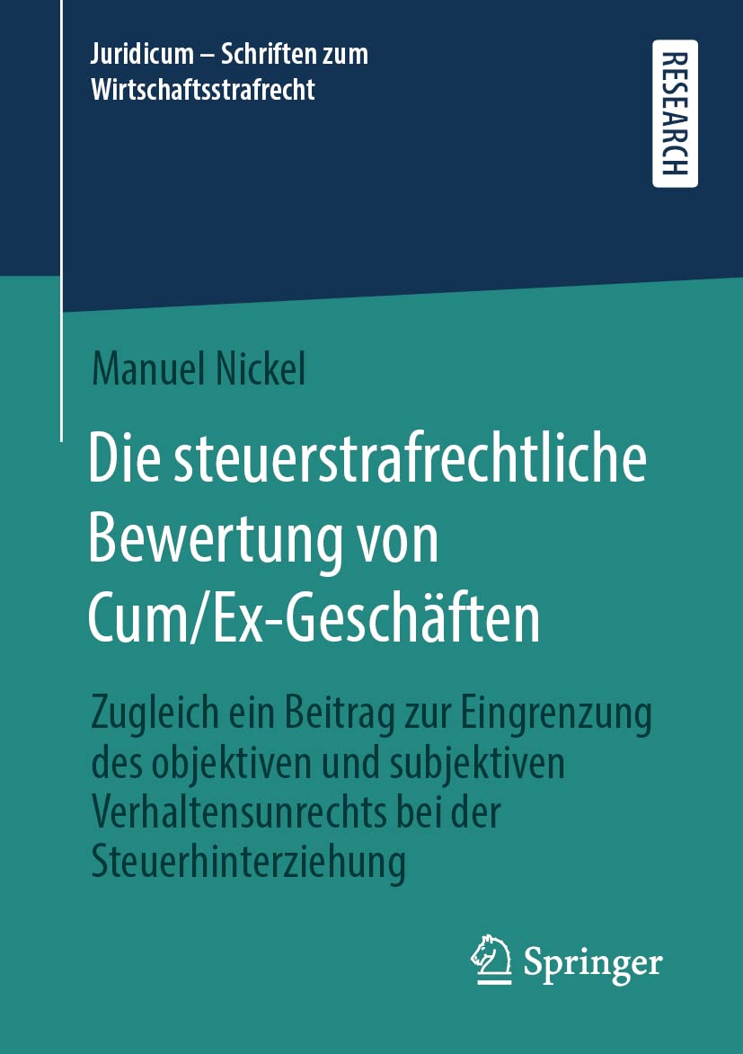 Die steuerstrafrechtliche Bewertung von Cum/Ex-Geschäften: Zugleich ein Beitrag zur Eingrenzung des objektiven und subjektiven Verhaltensunrechts bei ... Schriften zum Wirtschaftsstrafrecht, Band 5) Law