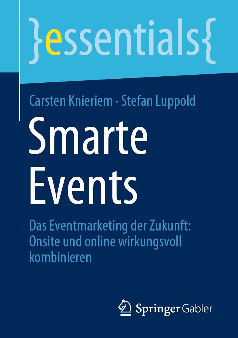 Smarte Events: Das Eventmarketing der Zukunft: Onsite und online wirkungsvoll kombinieren (essentials) Law