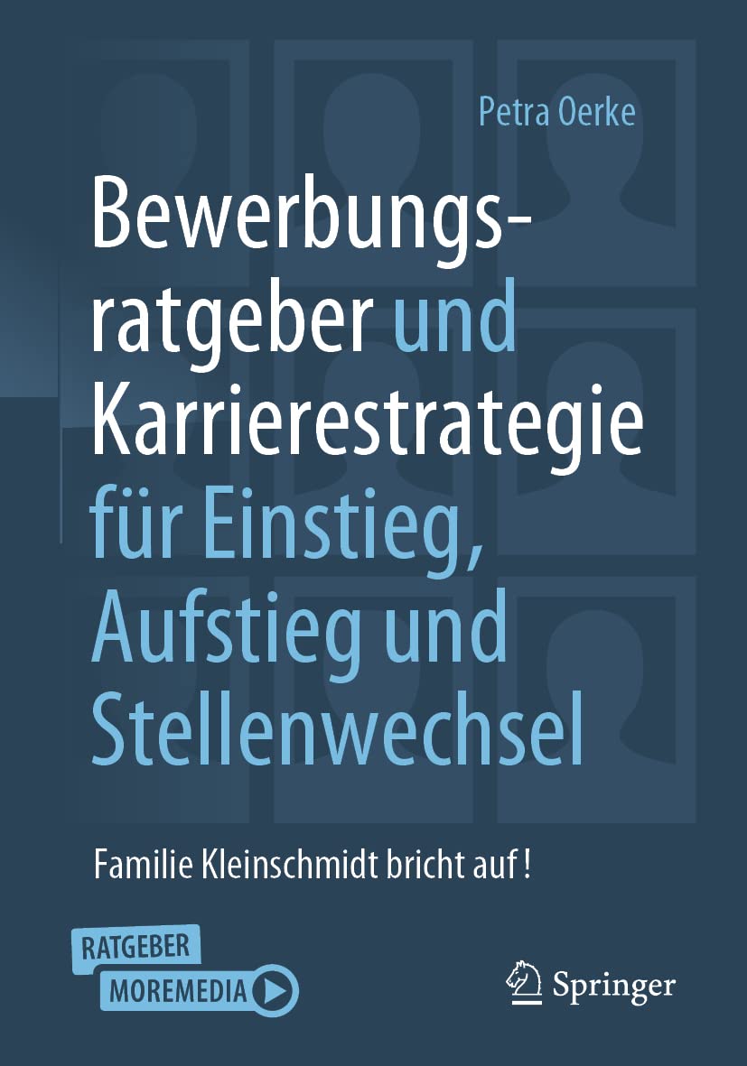 Bewerbungsratgeber Und Karrierestrategie Für Einstieg, Aufstieg Und Stellenwechsel: Familie Kleinschmidt Bricht Auf! book
