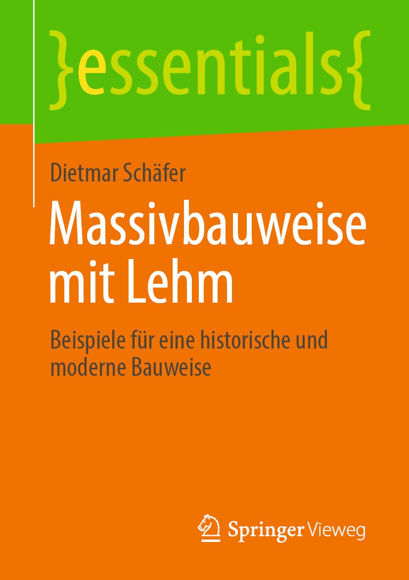 Massivbauweise mit Lehm: Beispiele für eine historische und moderne Bauweise (essentials) Business & Technology