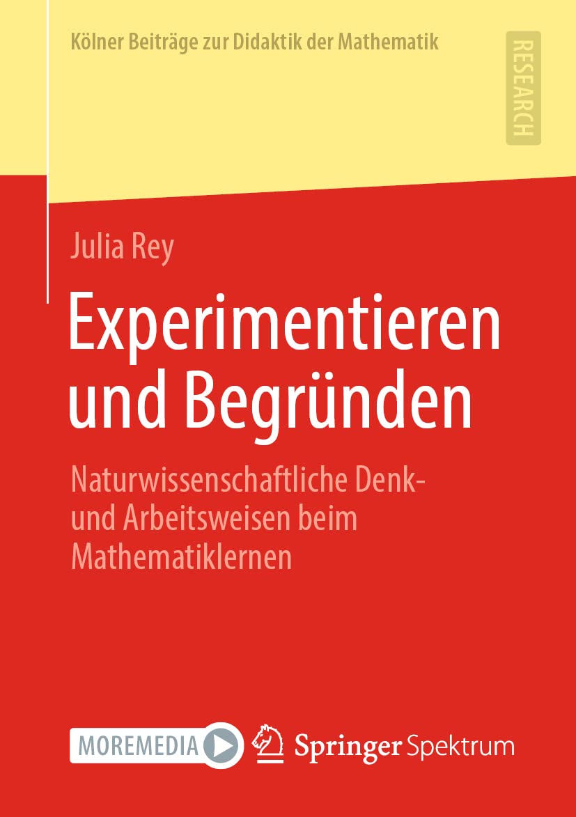 Experimentieren und Begründen: Naturwissenschaftliche Denk- und Arbeitsweisen beim Mathematiklernen (Kölner Beiträge zur Didaktik der Mathematik) Mathematics