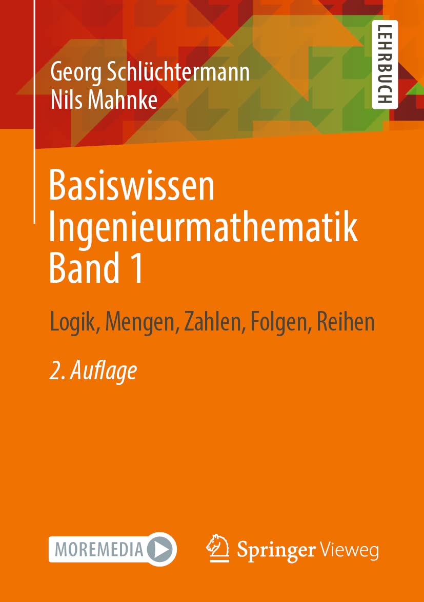 Basiswissen Ingenieurmathematik Band 1: Logik, Mengen, Zahlen, Folgen, Reihen Business & Technology