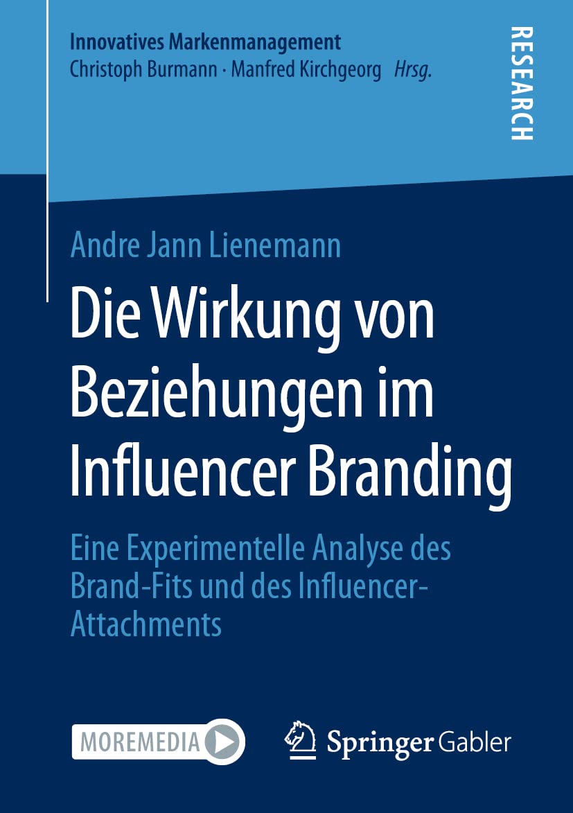 Die Wirkung von Beziehungen im Influencer Branding: Eine Experimentelle Analyse des Brand-Fits und des Influencer-Attachments (Innovatives Markenmanagement) Law