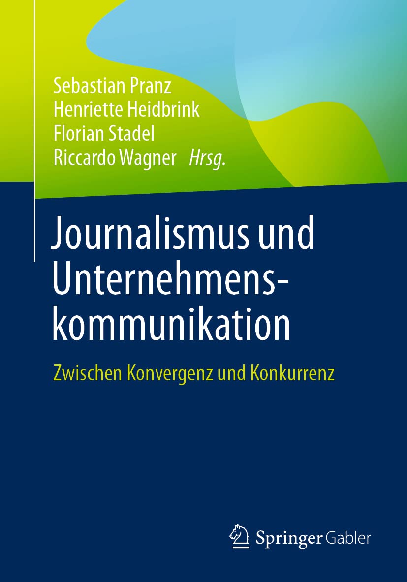 Journalismus und Unternehmenskommunikation: Zwischen Konvergenz und Konkurrenz Law