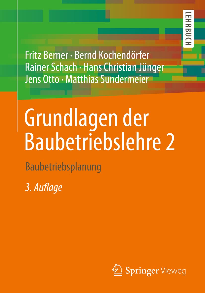 Grundlagen der Baubetriebslehre 2: Baubetriebsplanung Business, Finance & Career