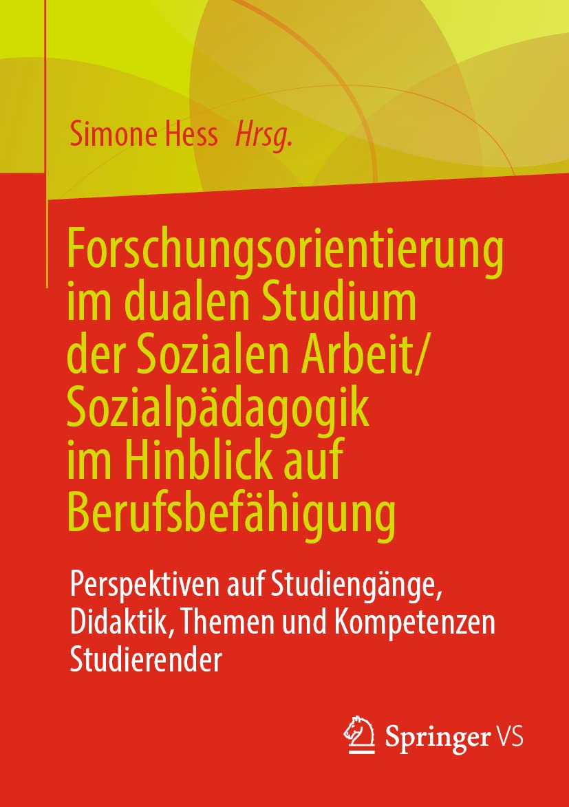 Forschungsorientierung im dualen Studium der Sozialen Arbeit/Sozialpädagogik im Hinblick auf Berufsbefähigung: Perspektiven auf Studiengänge, Didaktik, Themen und Kompetenzen Studierender Law