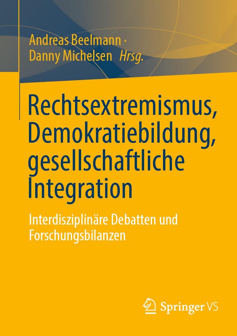 Rechtsextremismus, Demokratiebildung, gesellschaftliche Integration: Interdisziplinäre Debatten und Forschungsbilanzen Law