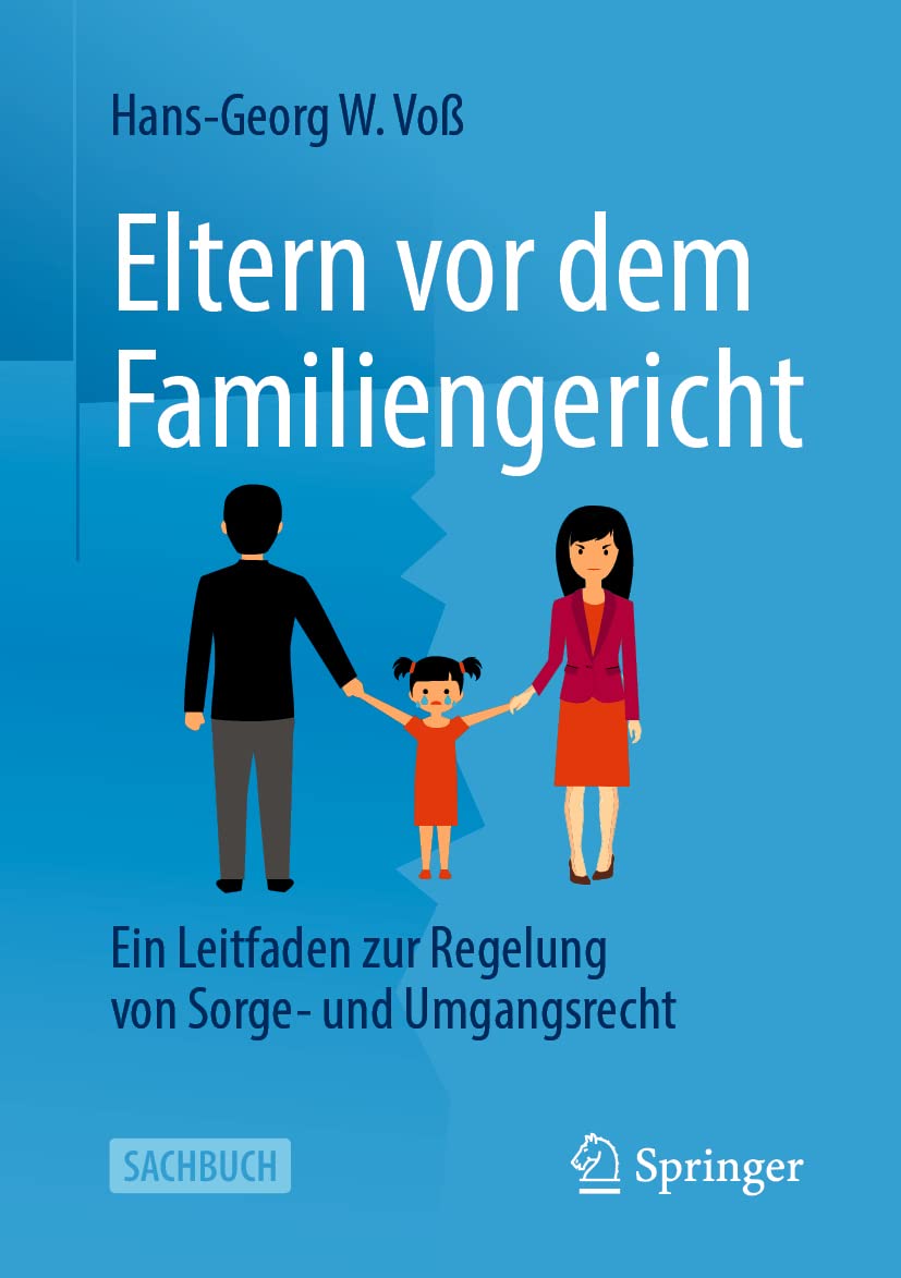 Eltern vor dem Familiengericht: Ein Leitfaden zur Regelung von Sorge- und Umgangsrecht Parents & Children