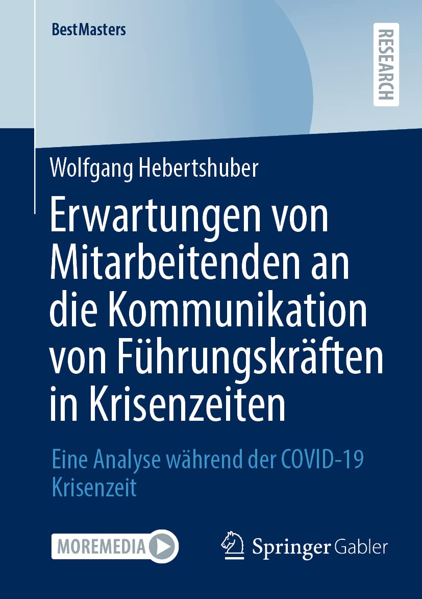 Erwartungen von Mitarbeitenden an die Kommunikation von Führungskräften in Krisenzeiten: Eine Analyse während der COVID-19 Krisenzeit (BestMasters) Law