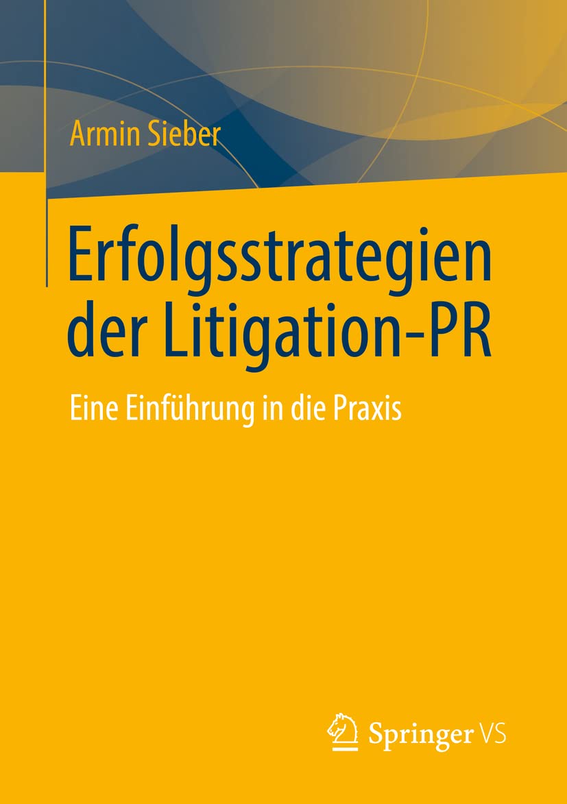 Erfolgsstrategien der Litigation-PR: Eine Einführung in die Praxis Law