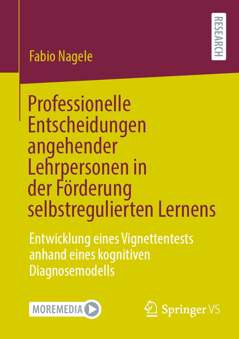 Professionelle Entscheidungen angehender Lehrpersonen in der Förderung selbstregulierten Lernens: Entwicklung eines Vignettentests anhand eines kognitiven Diagnosemodells Business, Finance & Career