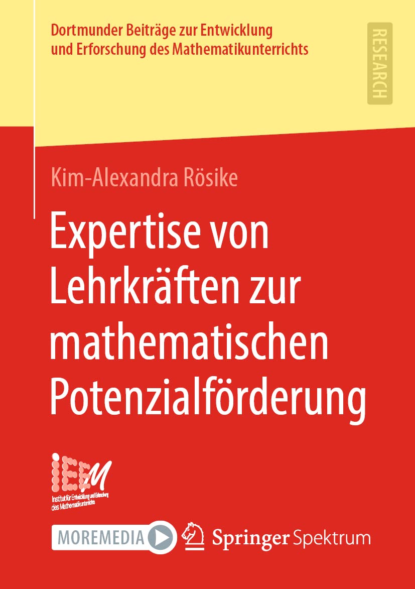 Expertise von Lehrkräften zur mathematischen Potenzialförderung (Dortmunder Beiträge zur Entwicklung und Erforschung des Mathematikunterrichts, Band 47) Mathematics