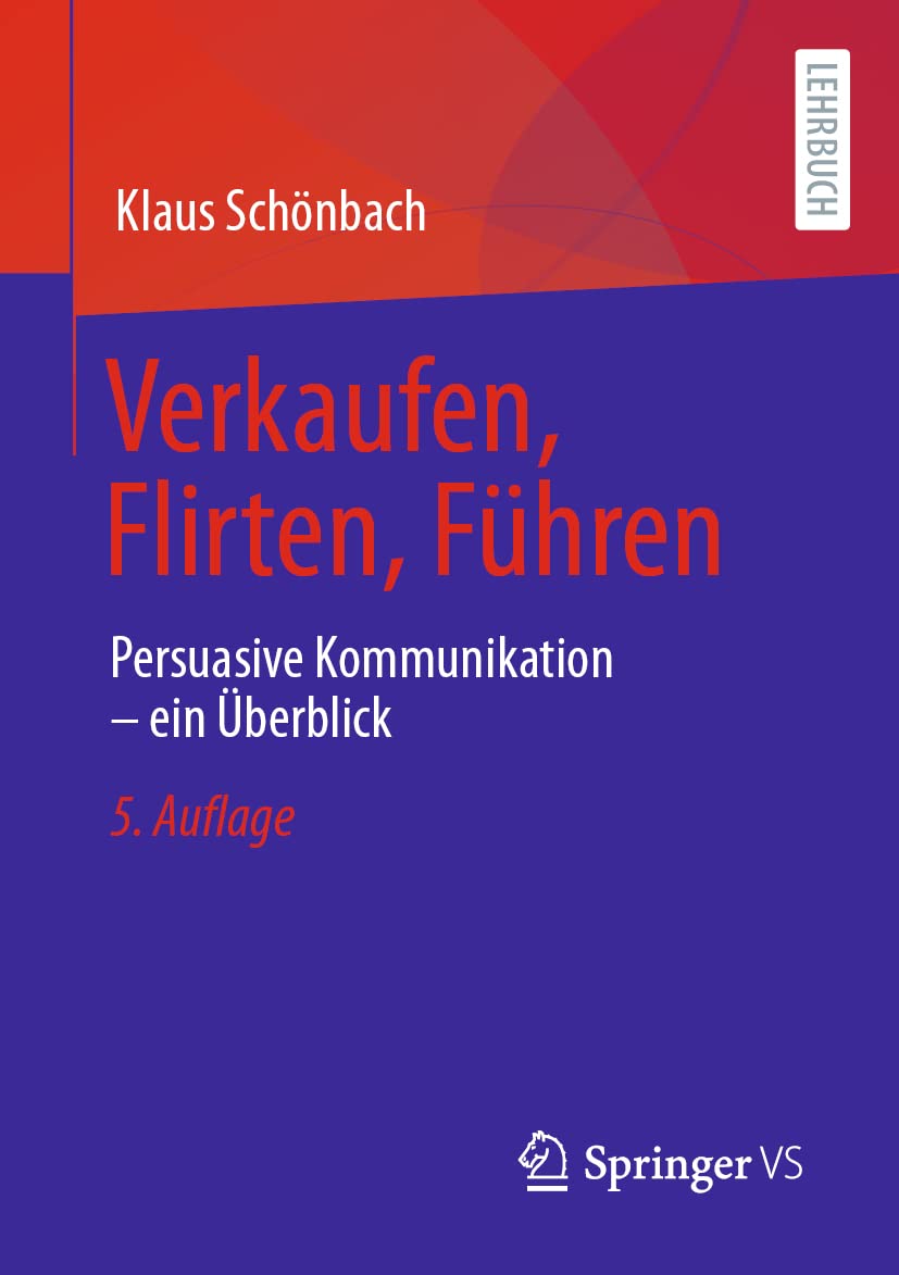 Verkaufen, Flirten, Führen: Persuasive Kommunikation – ein Überblick Law