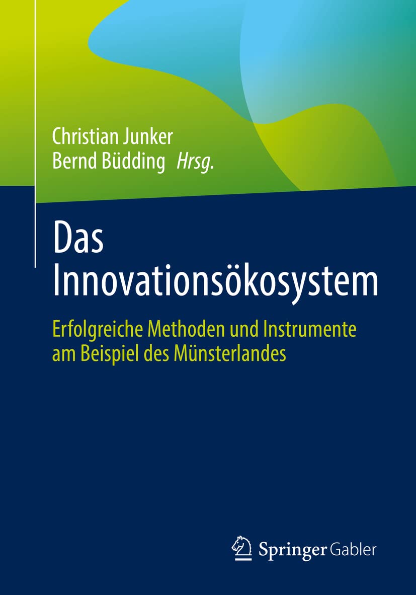Das Innovationsökosystem: Erfolgreiche Methoden und Instrumente am Beispiel des Münsterlandes Law