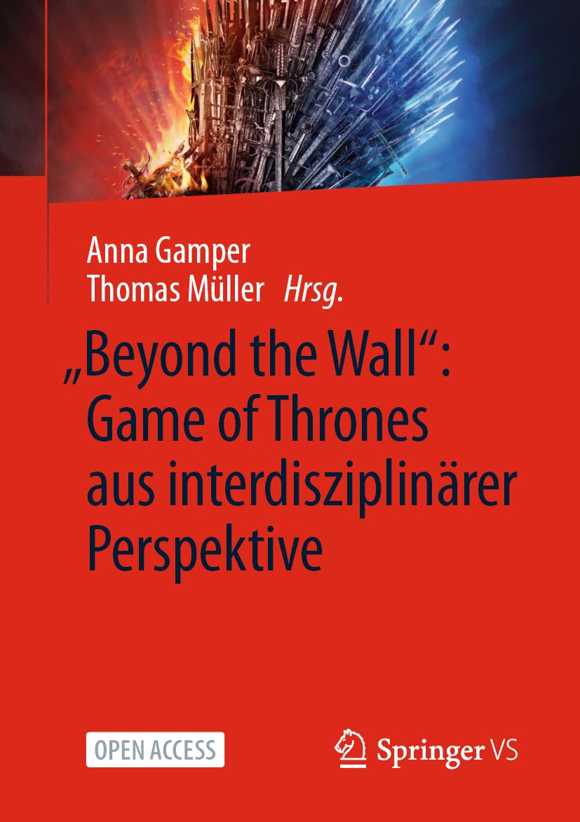 „Beyond the Wall”: Game of Thrones aus interdisziplinärer Perspektive: Game of Thrones Aus Interdisziplinärer Perspektive Law