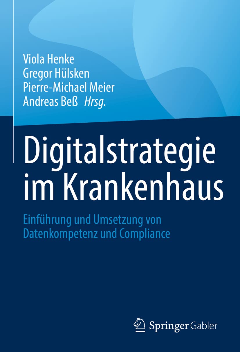 Digitalstrategie Im Krankenhaus: Einführung Und Umsetzung Von Datenkompetenz Und Compliance book