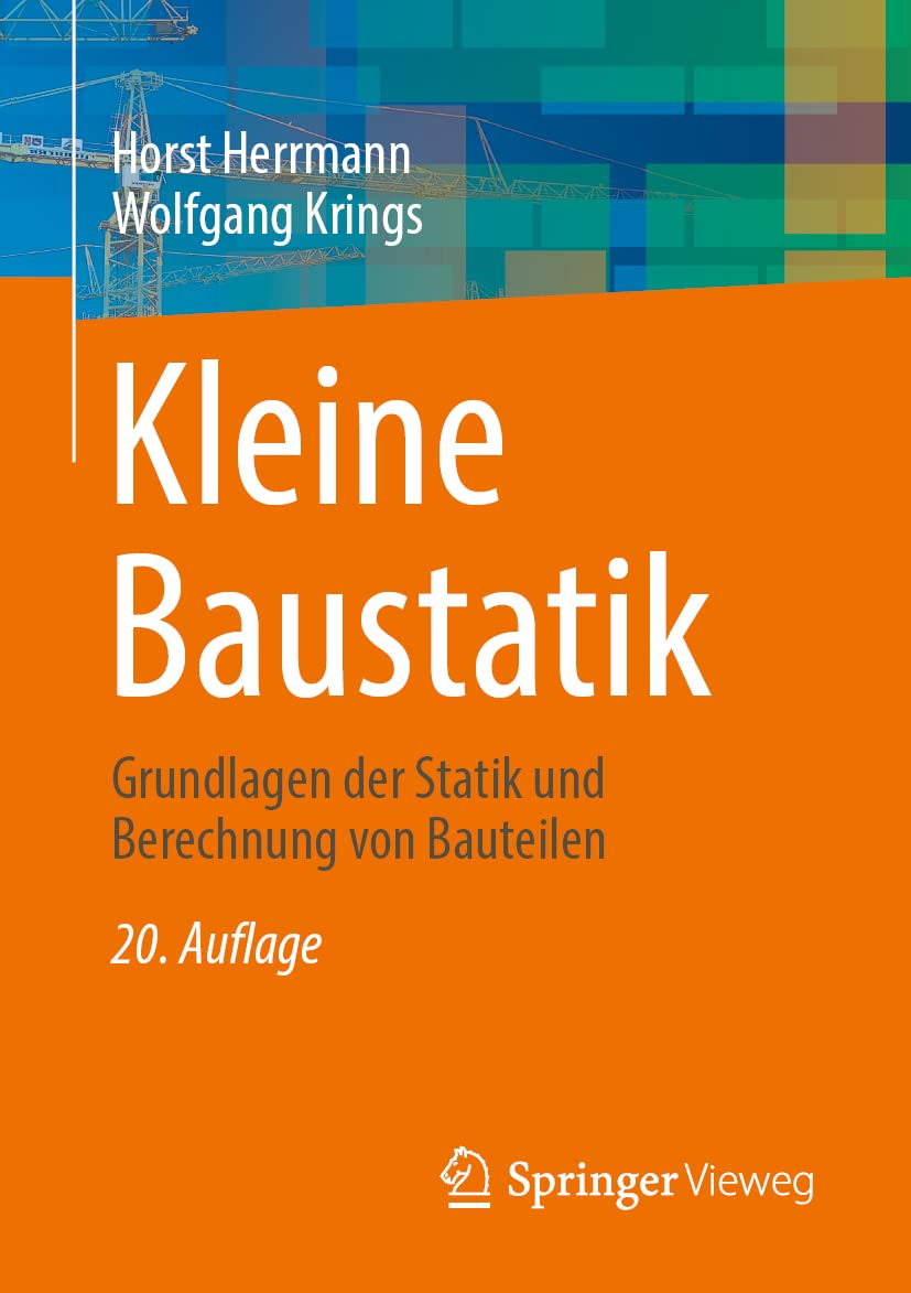 Kleine Baustatik: Grundlagen der Statik und Berechnung von Bauteilen Business & Technology