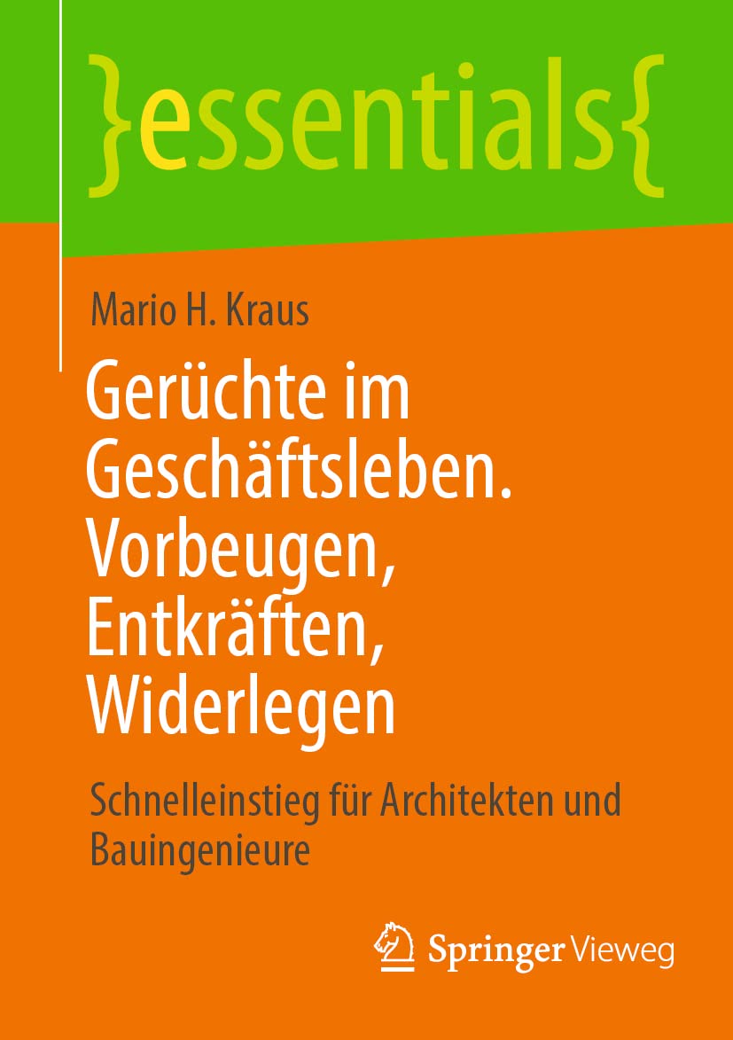 Gerüchte im Geschäftsleben. Vorbeugen, Entkräften, Widerlegen: Schnelleinstieg für Architekten und Bauingenieure (essentials) Law