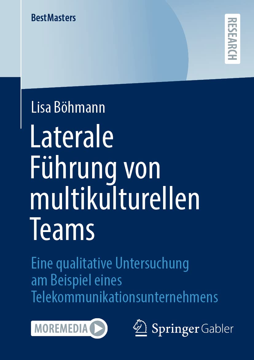 Laterale Führung von multikulturellen Teams: Eine qualitative Untersuchung am Beispiel eines Telekommunikationsunternehmens (BestMasters) Law
