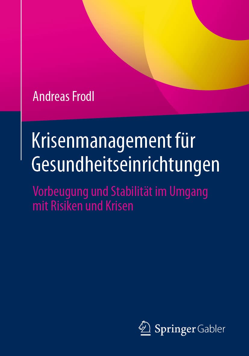 Krisenmanagement für Gesundheitseinrichtungen: Vorbeugung und Stabilität im Umgang mit Risiken und Krisen Medicine