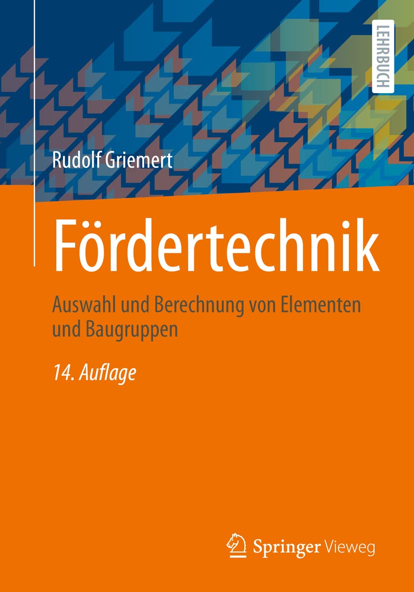 Fördertechnik: Auswahl und Berechnung von Elementen und Baugruppen Business & Technology