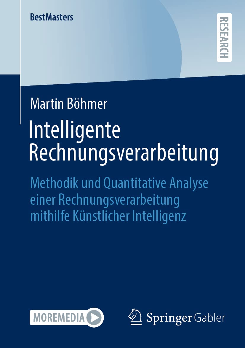 Intelligente Rechnungsverarbeitung: Methodik und Quantitative Analyse einer Rechnungsverarbeitung mithilfe Künstlicher Intelligenz (BestMasters) Law