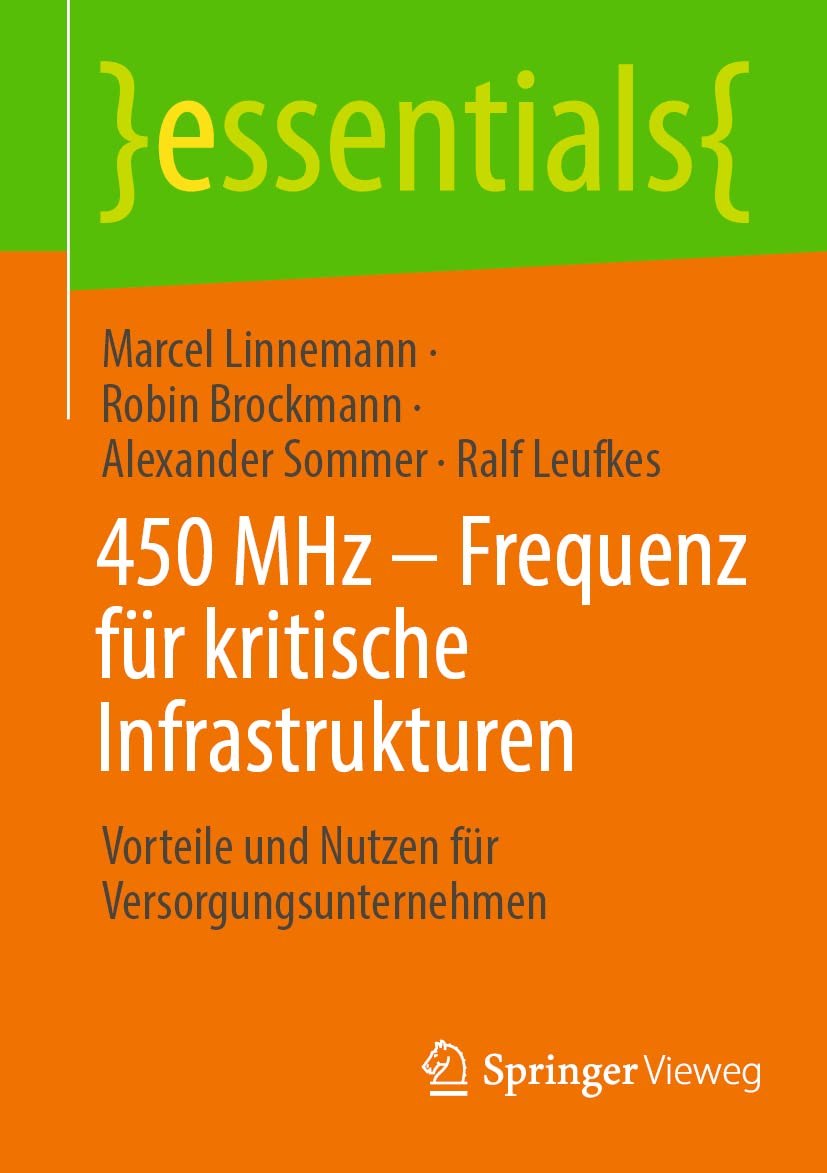 450 MHz – Frequenz für kritische Infrastrukturen: Vorteile und Nutzen für Versorgungsunternehmen (essentials) Business, Finance & Career