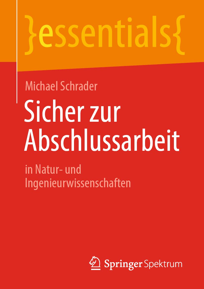 Sicher zur Abschlussarbeit: in Natur- und Ingenieurwissenschaften (essentials) Learning & Reference