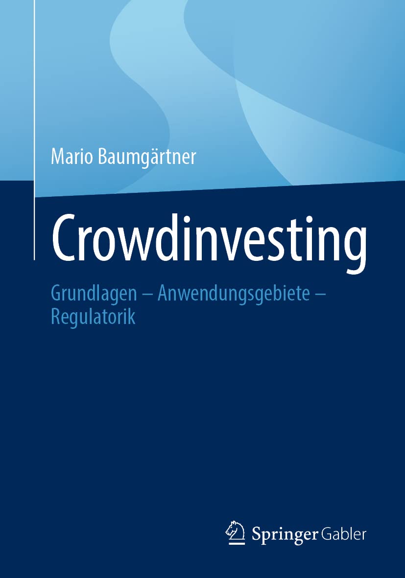 Crowdinvesting: Grundlagen – Anwendungsgebiete – Regulatorik Law