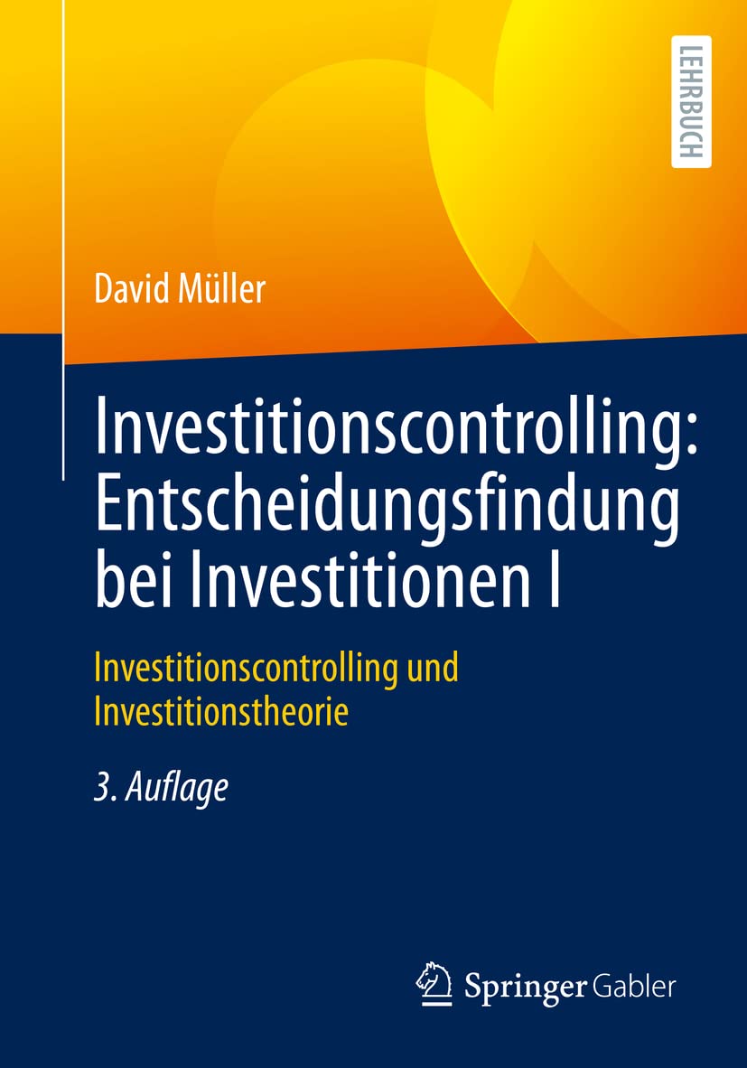 Investitionscontrolling: Entscheidungsfindung bei Investitionen I: Investitionscontrolling und Investitionstheorie Law