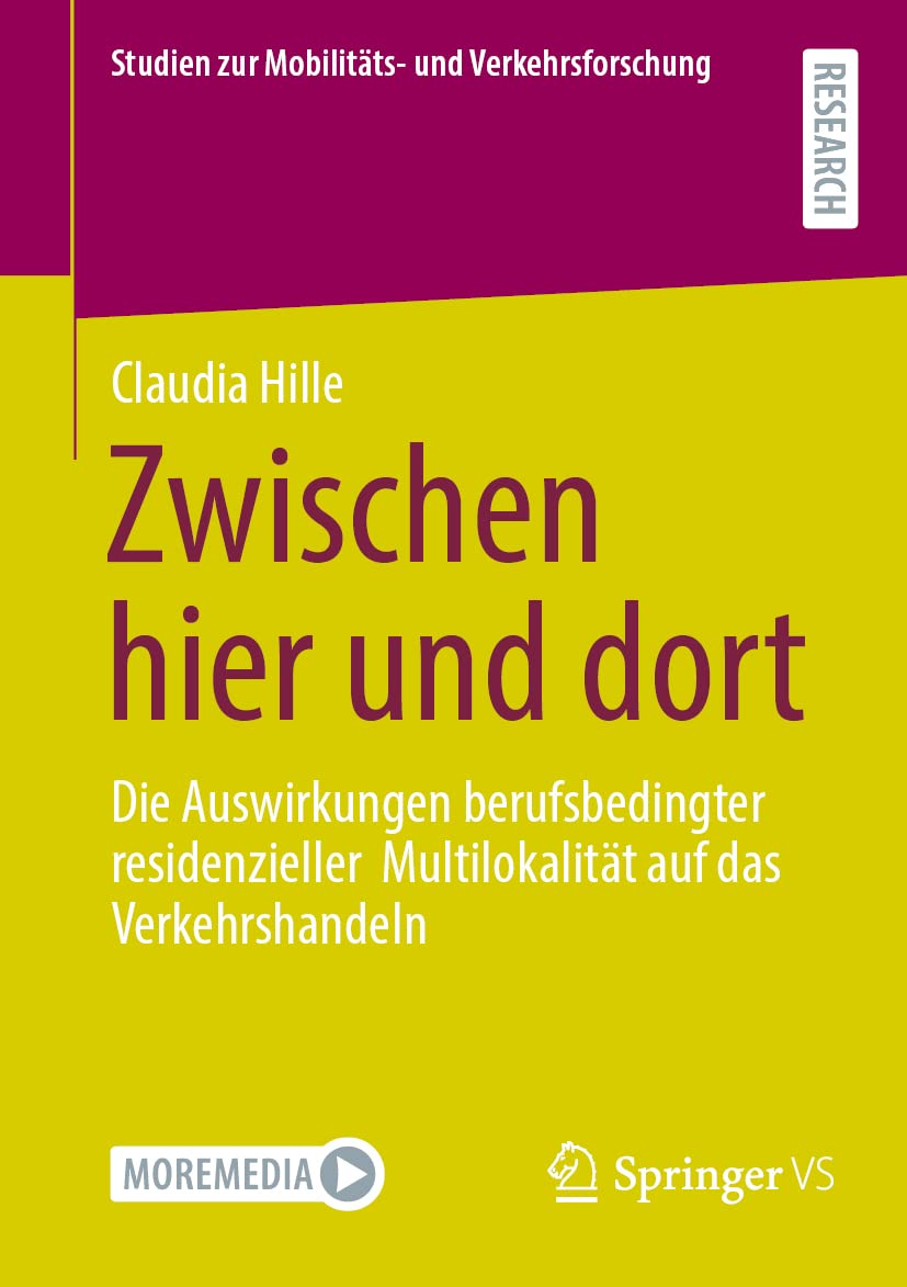 Zwischen hier und dort: Die Auswirkungen berufsbedingter residenzieller Multilokalität auf das Verkehrshandeln (Studien zur Mobilitäts- und Verkehrsforschung) Law