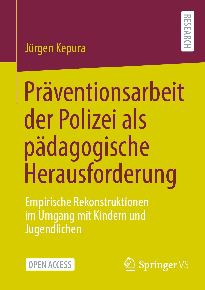Präventionsarbeit der Polizei als pädagogische Herausforderung: Empirische Rekonstruktionen im Umgang mit Kindern und Jugendlichen Social Sciences