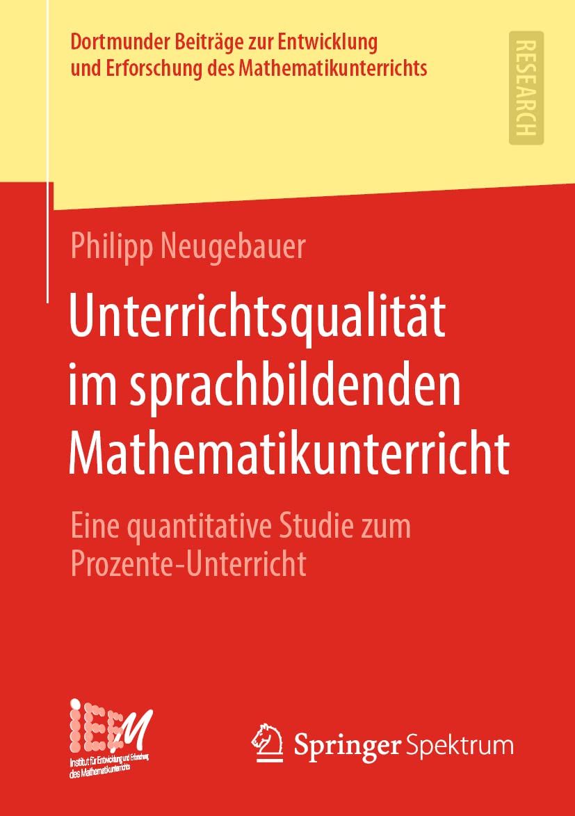 Unterrichtsqualität im sprachbildenden Mathematikunterricht: Eine quantitative Studie zum Prozente-Unterricht (Dortmunder Beiträge zur Entwicklung und Erforschung des Mathematikunterrichts, Band 48) Mathematics