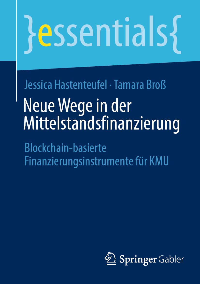 Neue Wege in der Mittelstandsfinanzierung: Blockchain-basierte Finanzierungsinstrumente für KMU (essentials) Law