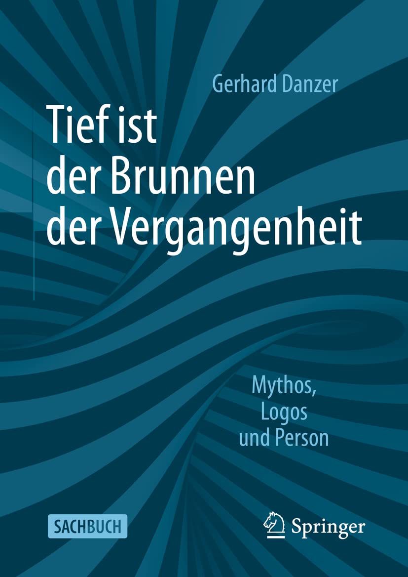 Tief ist der Brunnen der Vergangenheit: Mythos, Logos und Person Religion & Esotericism