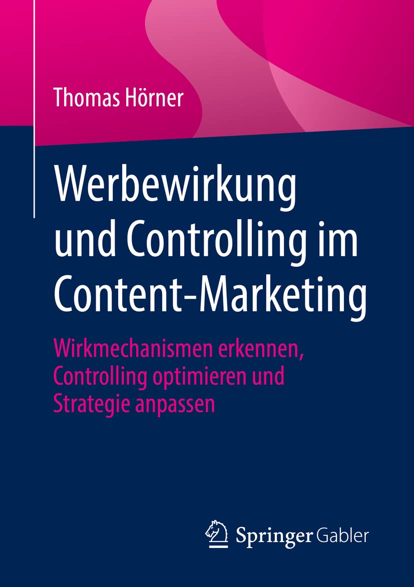 Werbewirkung und Controlling im Content-Marketing: Wirkmechanismen erkennen, Controlling optimieren und Strategie anpassen Law