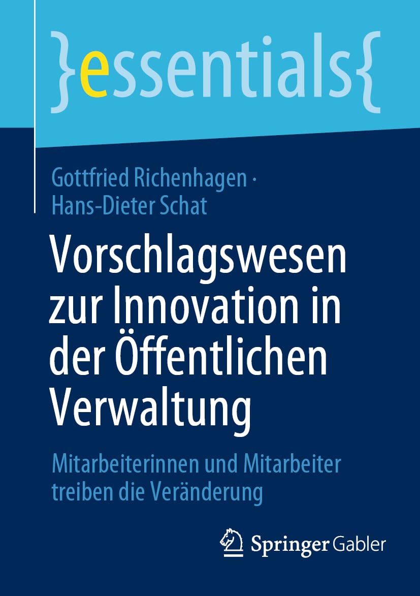 Vorschlagswesen zur Innovation in der Öffentlichen Verwaltung: Mitarbeiterinnen und Mitarbeiter treiben die Veränderung (essentials) Law